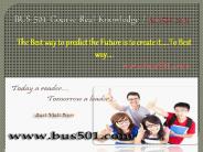 BUS 501 Course Real Knowledge / bus 501 dotcom