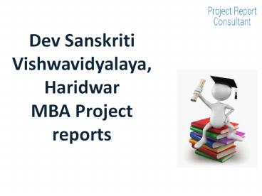 Dev Sanskriti Vishwavidyalaya, Haridwar MBA Project reports