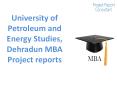 University of Petroleum and Energy Studies, Dehradun MBA Project reports PowerPoint PPT Presentation