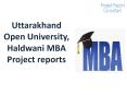 Uttarakhand Open University, Haldwani MBA Project reports
