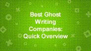 Best Ghost Writing Companies: Quick Overview