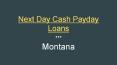 Next Day Cash Payday Loans in Montana PowerPoint PPT Presentation