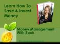 How to Save, Manage and Invest Money PowerPoint PPT Presentation
