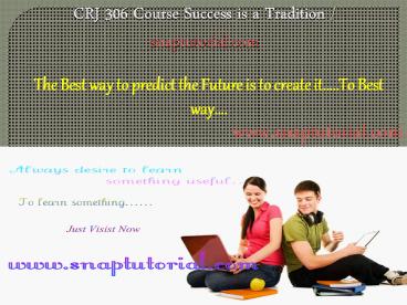 CRJ 306 Course Success is a Tradition - snaptutorial.com