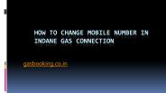 How to change mobile number in indane gas connection