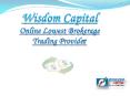 Online Lowest Brokerage Trading Provider - Wisdom Capital