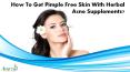 How To Get Pimple Free Skin With Herbal Acne Supplements?