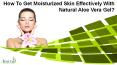 How To Get Moisturized Skin Effectively With Natural Aloe Vera Gel? PowerPoint PPT Presentation