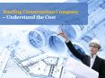 Roofing Construction Company-Understand the Cost PowerPoint PPT Presentation