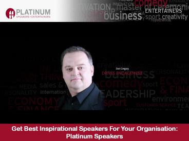 Get Best Inspirational Speakers For Your Organisation: Platinum Speakers
