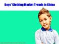 Boys' Clothing Market Trends in China PowerPoint PPT Presentation
