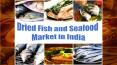 Dried Fish and Seafood Market in India PowerPoint PPT Presentation