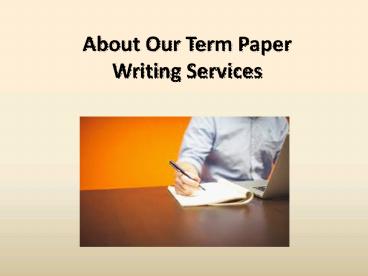 About Our Term Paper Writing Services