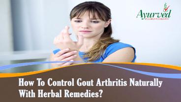 How To Control Gout Arthritis Naturally With Herbal Remedies?