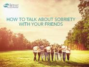 How To Talk About Sobriety With Your Friends