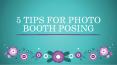 Know These 5 Photo Booth Posing Tips PowerPoint PPT Presentation