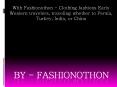 With Fashionothon - Clothing fashions Early Western travelers, traveling whether to Persia, Turkey, India, or China PowerPoint PPT Presentation