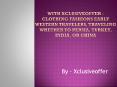 With Xclusiveoffer - Clothing fashions Early Western travelers, traveling whether to Persia, Turkey, India, or China PowerPoint PPT Presentation