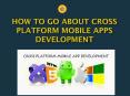 How to Go About Cross Platform Mobile Apps Development PowerPoint PPT Presentation