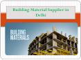 Building Material Supplier in Delhi PowerPoint PPT Presentation