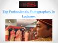 Top Professionals Photographers in Lucknow PowerPoint PPT Presentation
