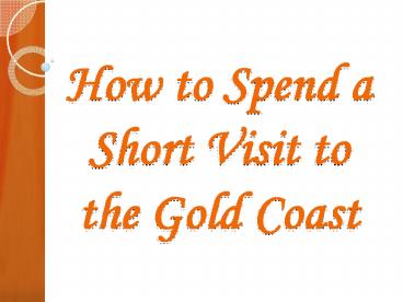 How to Spend a Short Visit to the Gold Coast