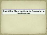 Everything About the Security Companies in San Francisco