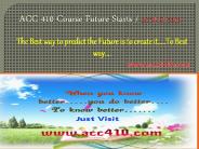 ACC 410 Course Future Starts / acc410dotcom