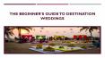 The Beginner’s Guide to Destination Weddings PowerPoint PPT Presentation