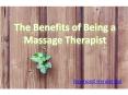 The Benefits of Being a Massage Therapist PowerPoint PPT Presentation