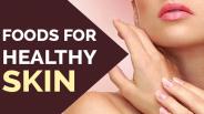 Foods for Healthy Skin