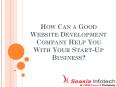 How Can a Good Website Development Company Help You With Your Start-Up Business? PowerPoint PPT Presentation