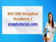 BIO 280 Slingshot Academy / snaptutorial.com