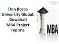 Don Bosco University Global, Guwahati MBA Project reports PowerPoint PPT Presentation
