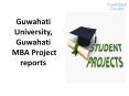 Guwahati University, Guwahati MBA Project reports PowerPoint PPT Presentation