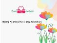 Starting An Online Flower Shop For Delivery PowerPoint PPT Presentation
