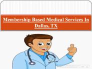 Membership Based Medical Services In  Dallas, TX