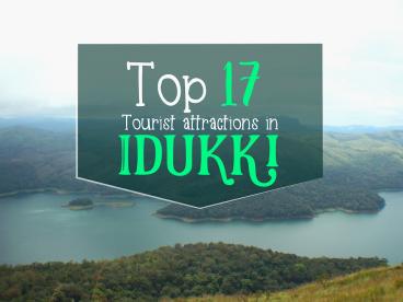 Top 17 Tourist Attractions in Idukki