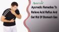 Ayurvedic Remedies To Relieve Acid Reflux And Get Rid Of Stomach Gas Naturally