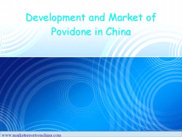 Development and Market of Povidone in China