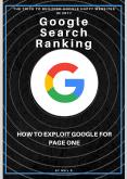 Google Search Ranking - How to Exploit Google for Page One Rankings PowerPoint PPT Presentation