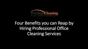 Four Benefits you can Reap by Hiring Professional Office Cleaning Services