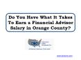 Do You Have What It Takes To Earn A Financial Advisor Salary In Orange County? PowerPoint PPT Presentation