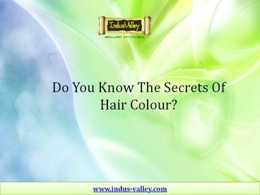 Know About Indus Valley Natural Hair Colour
