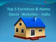 Top 5 furniture and Home decor websites PowerPoint PPT Presentation