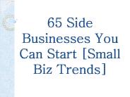 65 Side Businesses You Can Start [Small Biz Trends]