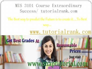 MIS 3101 Course Extraordinary Success/ tutorialrank.com