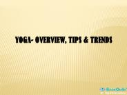 YOGA- OVERVIEW, TIPS & TRENDS