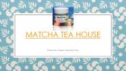 Matcha Tea House Presentation