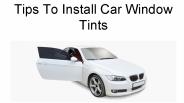 Tips To Install Car Window Tints